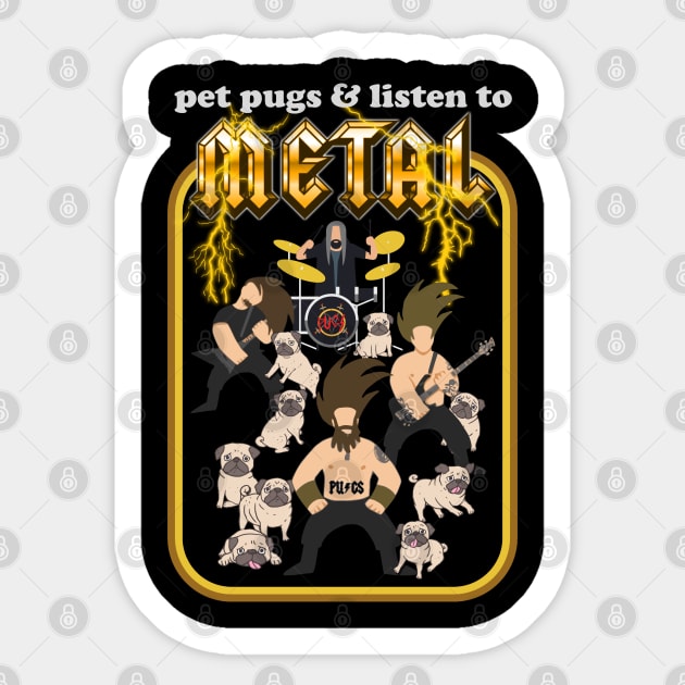 Pet Pugs and Listen to Metal Sticker by darklordpug